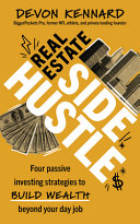 Real Estate Side Hustle: Four Passive Investing Strategies to Build Wealth Beyond Your Day Job