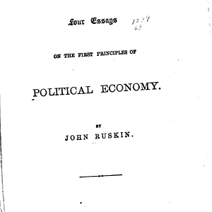 "Unto this Last": Four Essays on the First Principles of Political Economy