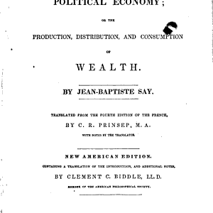 A Treatise on Political Economy, Or, The Production, Distribution, and Consumption of Wealth