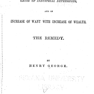 Progress and Poverty: An Enquiry Into the Cause of Industrial Depressions, and of Increase of Want with Increase of Wealth : the Remedy