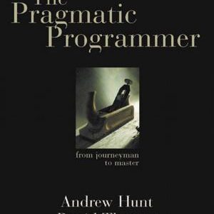 The Pragmatic Programmer: From Journeyman to Master