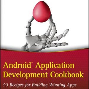 Android Application Development Cookbook: 93 Recipes for Building Winning Apps
