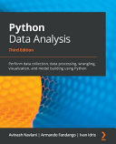Python Data Analysis - Third Edition: Perform Data Collection, Data Processing, Wrangling, Visualization, and Model Building Using Python