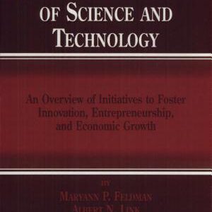 The Economics of Science and Technology: An Overview of Initiatives to Foster Innovation, Entrepreneurship, and Economic Growth