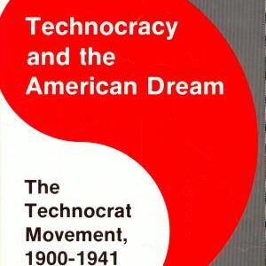 Technocracy and the American Dream: The Technocrat Movement, 1900-1941