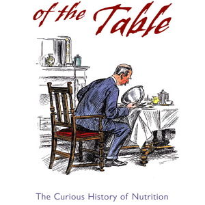 Terrors of the Table: The Curious History of Nutrition