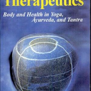 Religious Therapeutics: Body and Health in Yoga, Āyurveda, and Tantra