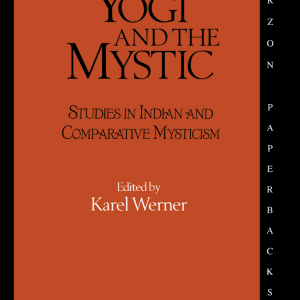 The Yogi and the Mystic: Studies in Indian and Comparative Mysticism