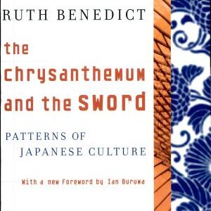 The Chrysanthemum and the Sword: Patterns of Japanese Culture