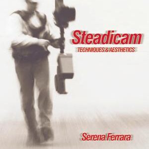 Steadicam: Techniques and Aesthetics