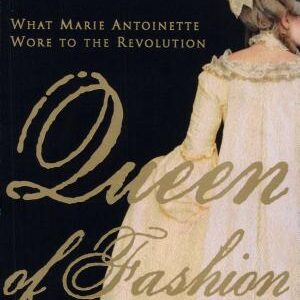 Queen of Fashion: What Marie Antoinette Wore to the Revolution