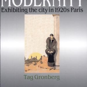 Designs on Modernity: Exhibiting the City in 1920s Paris
