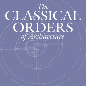 The Classical Orders of Architecture