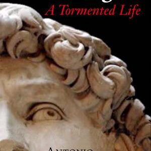 Michelangelo: A Tormented Life