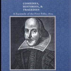 Mr. William Shakespeares Comedies, Histories, and Tragedies: A Facsimile of the First Folio, 1623