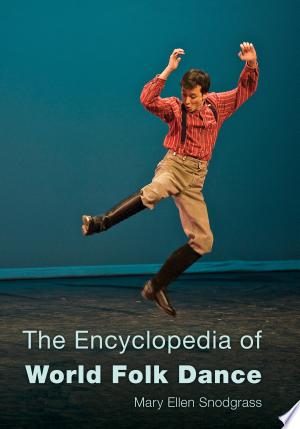 The Encyclopedia of World Folk Dance