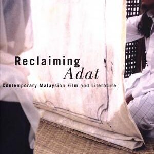 Reclaiming Adat: Contemporary Malaysian Film and Literature