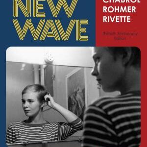 The New Wave: Truffaut, Godard, Chabrol, Rohmer, Rivette
