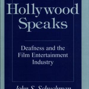 Hollywood Speaks: Deafness and the Film Entertainment Industry