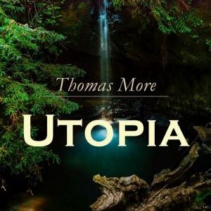 Utopia: Of a Republic's Best State and of the New Island Utopia