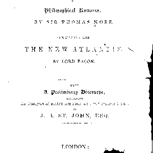 Utopia: Or, The Happy Republic: A Philosophical Romance. To which is Added, The New Atlantis