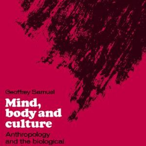 Mind, Body and Culture: Anthropology and the Biological Interface