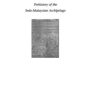 Prehistory of the Indo-Malaysian Archipelago: Revised Edition