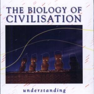 The Biology of Civilisation: Understanding Human Culture as a Force in Nature