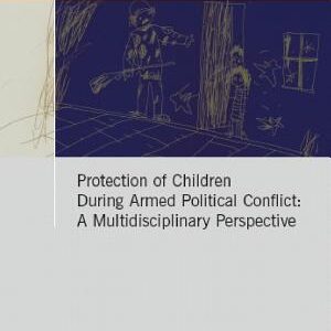 Protection of Children During Armed Political Conflict: A Multidisciplinary Perspective