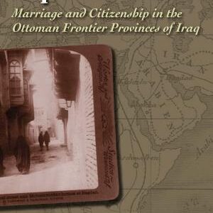 Imperial Citizen: Marriage and Citizenship in the Ottoman Frontier Provinces of Iraq