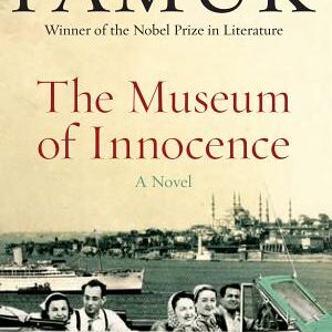 The Museum of Innocence: Winner of the Nobel Prize in Literature
