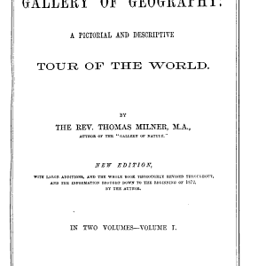 The Gallery of Geography: A Pictorial and Descriptive Tour of the World