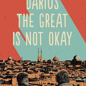 Darius the Great Is Not Okay