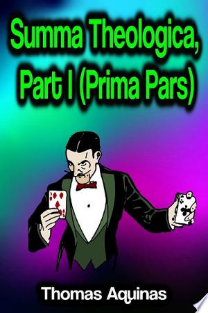 Summa Theologica, Part I (Prima Pars)
