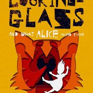 Through the Looking-Glass: And What Alice Found There