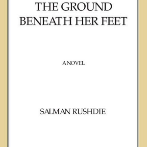 The Ground Beneath Her Feet: A Novel