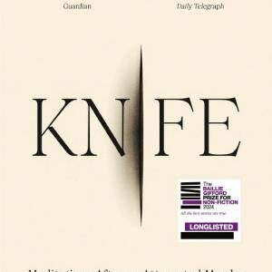 Knife: The #1 Sunday Times bestselling account of survival, recovery, and the triumph of love over darkness