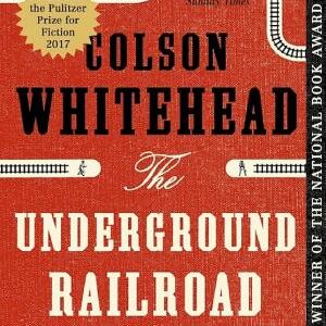 The Underground Railroad: LONGLISTED FOR THE MAN BOOKER PRIZE 2017
