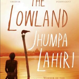 The Lowland: Shortlisted for The Booker Prize and The Women's Prize for Fiction
