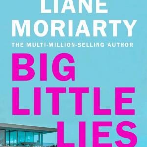 Big Little Lies: The gripping book behind the award-winning TV series from the multi-million copy selling author