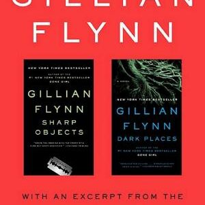 The Novels of Gillian Flynn: Sharp Objects, Dark Places