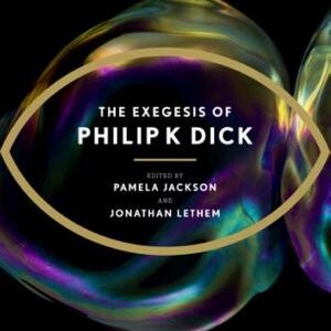The Exegesis of Philip K Dick