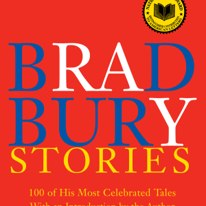 Bradbury Stories: 100 of His Most Celebrated Tales