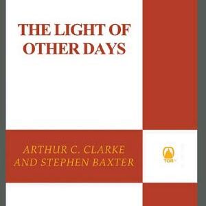 The Light of Other Days: A Novel of the Transformation of Humanity