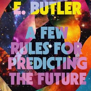 A Few Rules for Predicting the Future: An Essay