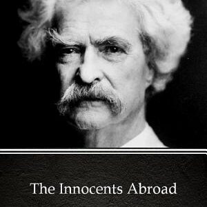 The Innocents Abroad by Mark Twain - Delphi Classics (Illustrated)