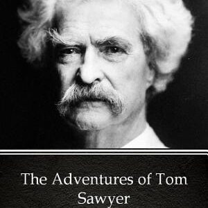 The Adventures of Tom Sawyer by Mark Twain - Delphi Classics (Illustrated)