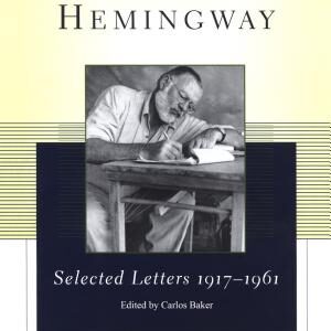 Ernest Hemingway Selected Letters 1917-1961