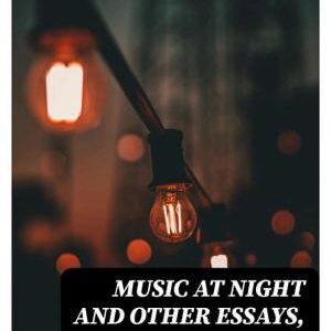 Music At Night and other essays, including Vulgarity in Literature