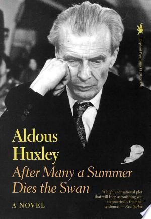 After Many a Summer Dies the Swan: A Novel